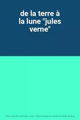 Couverture du produit · de la terre à la lune "jules verne"