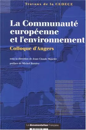 Couverture du produit · LA COMMUNAUTE EUROPEENNE ET L'ENVIRONNEMENT. Colloque d'Angers