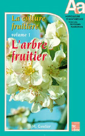 Couverture du produit · La culture fruitière Tome 1 : L'arbre fruitier