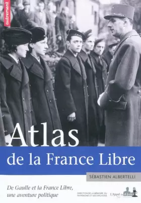 Couverture du produit · Atlas de la France Libre : De Gaulle et la France Libre, une aventure politique