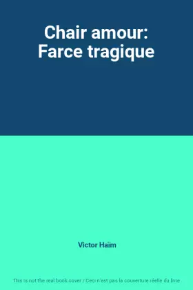 Couverture du produit · Chair amour: Farce tragique