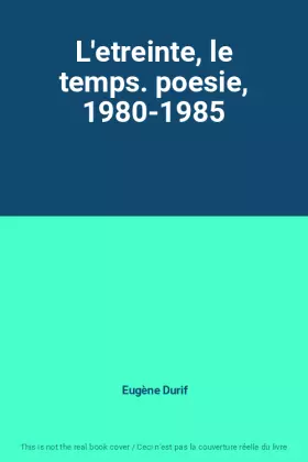 Couverture du produit · L'etreinte, le temps. poesie, 1980-1985