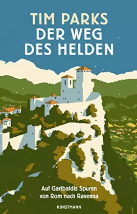Couverture du produit · Der Weg des Helden: Auf Garibaldis Spuren von Rom nach Ravenna