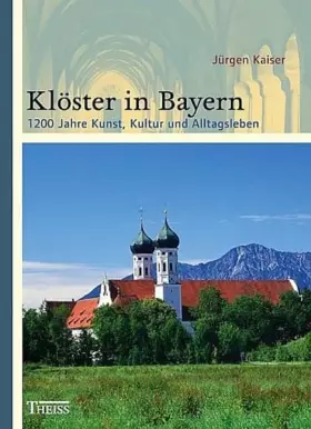 Couverture du produit · Klöster in Bayern: 1200 Jahre Kunst, Kultur und Alltagsleben
