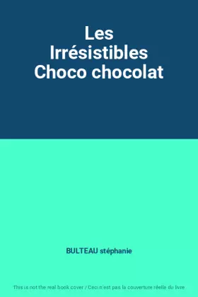 Couverture du produit · Les Irrésistibles Choco chocolat