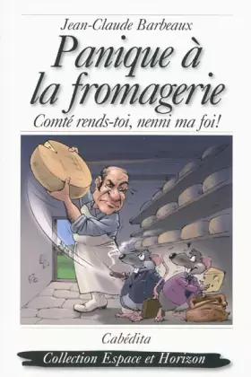 Couverture du produit · Panique à la fromagerie : Comté rends-toi, nenni ma foi !