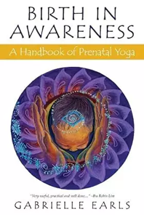 Couverture du produit · Birth in Awareness: A handbook of prenatal yoga