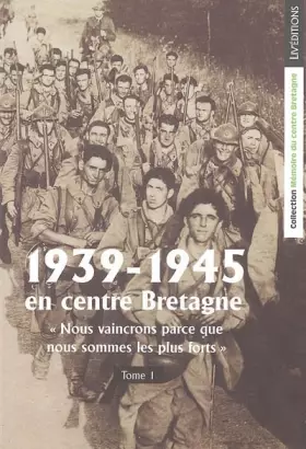 Couverture du produit · 1935-1945 en centre Bretagne - Tome 1 - Nous vaincrons parce que nous sommes les plus forts