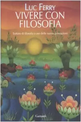 Couverture du produit · Vivere con filosofia. Trattato di filosofia a uso delle nuove generazioni