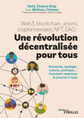 Couverture du produit · Web3, blockchain, jetons, cryptomonnaies, NFT, DAO : une révolution décentralisée pour tous: Économie, écologie, culture, polit