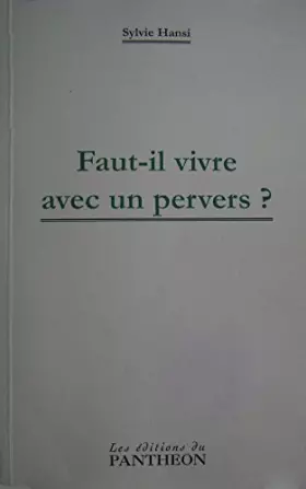 Couverture du produit · Faut-il vivre avec un pervers ?