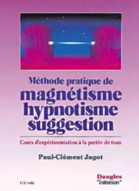 Couverture du produit · Méthode pratique de magnétisme, hypnotisme, suggestion : Cours d'expérimentation à la portée de tous