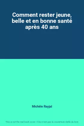 Couverture du produit · Comment rester jeune, belle et en bonne santé après 40 ans