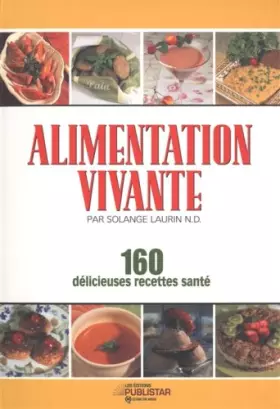 Couverture du produit · Alimentation Vivante : 160 D�licieuses Recettes Sa