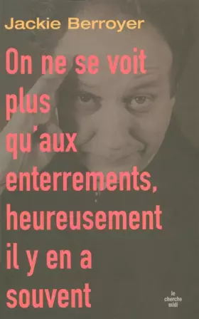 Couverture du produit · On ne se voit plus qu'aux enterrements, heureusement il y en a souvent