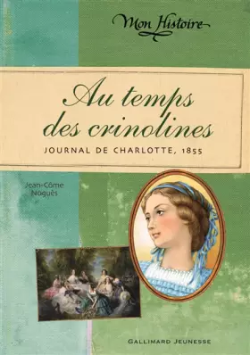 Couverture du produit · Au temps des crinolines: Journal de Charlotte Renaudier, 1855