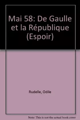 Couverture du produit · Mai 58, de Gaulle et la République