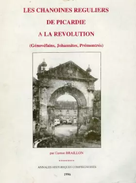 Couverture du produit · Les chanoines réguliers de Picardie à la révolution (Génofévains, Johannites, Prémontés)