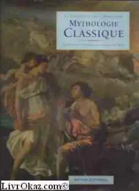 Couverture du produit · La bibliothèque de la Mythologie Mythologie classique Les mythes et les légendes de la Grèce et de Rome