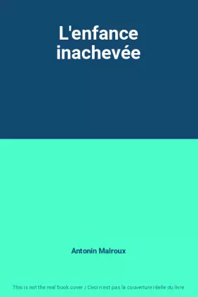 Couverture du produit · L'enfance inachevée