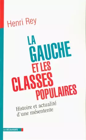 Couverture du produit · La gauche et les classes populaires : Histoire d'un divorce