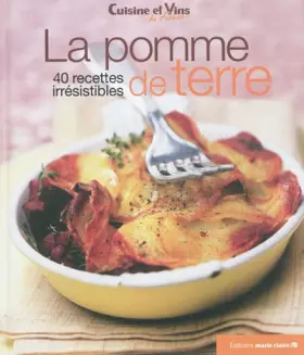 Couverture du produit · La pomme de terre: 40 recettes irrésistibles