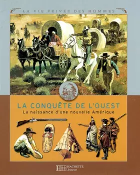 Couverture du produit · La conquête de l'Ouest : La naissance d'une nouvelle Amérique