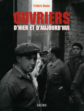 Couverture du produit · Ouvriers d'hier et d'aujourd'hui