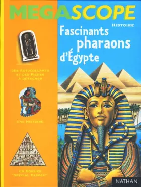Couverture du produit · Fascinants Pharaons d'Egypte (des autocollants et des fiches à détacher + 1 histoire + 1 dossier "spécial exposé")