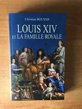 Couverture du produit · LOUIS XIV ET LA FAMILLE ROYALE.