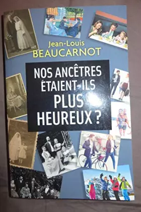 Couverture du produit · Nos ancêtres étaient-ils plus heureux?