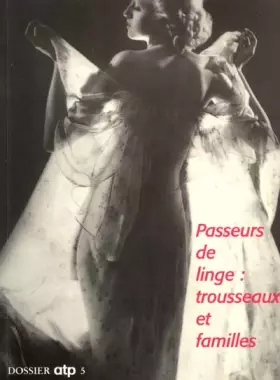 Couverture du produit · Les passeurs de linge, trousseau et linge de famille. "Exposition, musée des Arts et Traditions populaires, Paris 28 septembre 