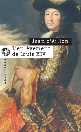 Couverture du produit · L'enlèvement de Louis XIV : Précéde de Le Disparu des chartreux