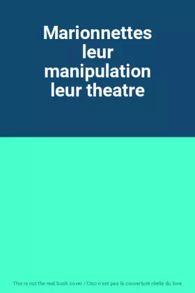 Couverture du produit · Marionnettes leur manipulation leur theatre