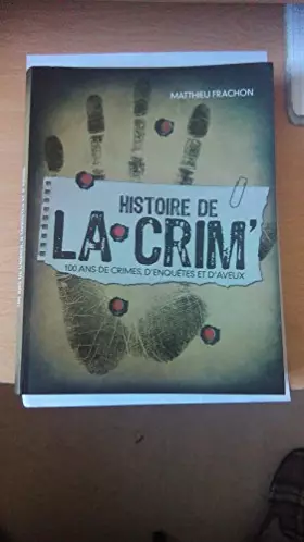 Couverture du produit · HISTOIRE de la CRIM' - 100 ANS DE CRIMES , D'ENQUETES et D'AVEUX - 2012 - MATTHIEU FRACHON