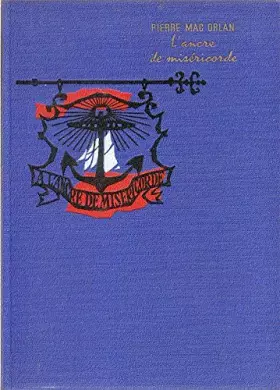Couverture du produit · Pierre Mac Orlan. L'Ancre de miséricorde : . Illustrations de Gilles Valdès