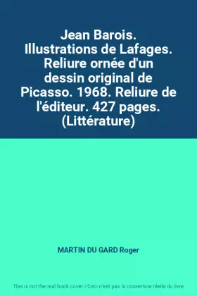 Couverture du produit · Jean Barois. Illustrations de Lafages. Reliure ornée d'un dessin original de Picasso. 1968. Reliure de l'éditeur. 427 pages. (L
