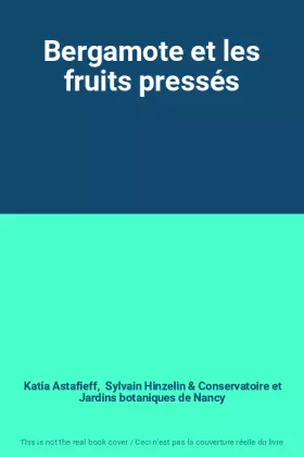 Couverture du produit · Bergamote et les fruits pressés