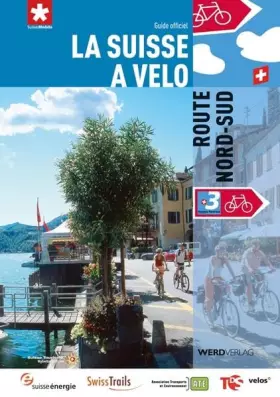 Couverture du produit · La Suisse à vélo 3: Route Nord-Sud: Guide officiel: Guide officiel des itinéraires (La Suisse à vélo: Guide officiel des itinér