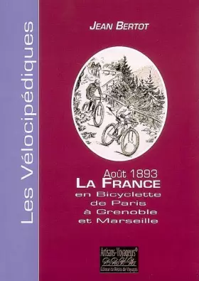 Couverture du produit · La France en bicyclette Août 1893: De Paris à Grenoble et Marseille