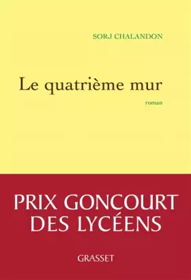 Le quatrième mur: Roman - Prix Goncourt des Lycéens 2013 -  Sorj Chalandon