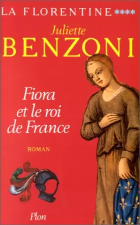 La Florentine Tome 4 : Fiora et le roi de France -  Juliette Benzoni