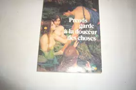 Couverture du produit · PRENDS GARDE A LA DOUCEUR DES CHOSES