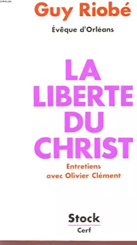 Couverture du produit · La liberté du christ - Entretiens avec Olivier Clément
