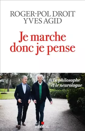 Je marche donc je pense: Le philosophe et le neurologue -  Roger-Pol Droit et  yves Agid