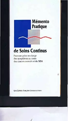 Memento pratique de soins continus pour une prise en charge des symptomes au cours des cancers avances et du SIDA - Bakhache Brasseur Burucoa Carlier Gomas Larue Nectoux Pavlovitch