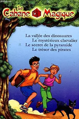La Cabane magique : La vallée des dinosaures - Le mystérieux chevalier - Le secret de la pyramide - Le trésor des pirates - Pope Osborne Mary