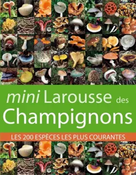 Mini Larousse des Champignons: Les 200 espèces les plus courantes -  Guillaume Eyssartier