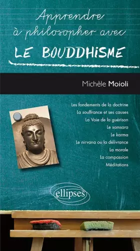 Le bouddhisme -  Michèle Moioli