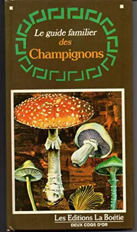 Couverture du produit · LE GUIDE FAMILIER DES CHAMPIGNONS